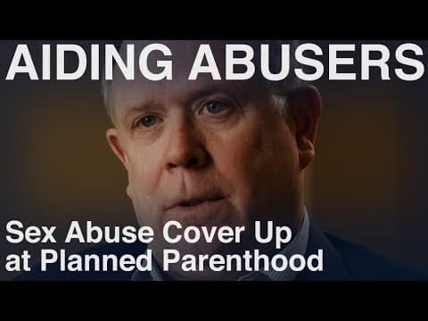Thumbnail for Sex Abuse Cover Up at Planned Parenthood-Prosecution