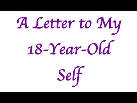 Thumbnail for Dear 18-Year-Old Me