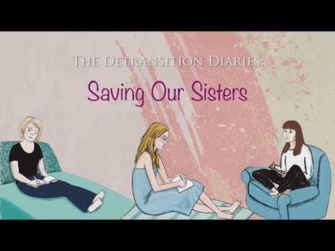 Thumbnail for The Detransition Diaries: Saving Our Sisters