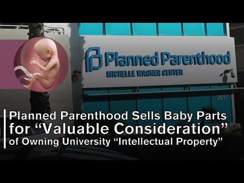 Thumbnail for Planned Parenthood Sells Baby Parts for Ownership of University Intellectual Property Made From Them