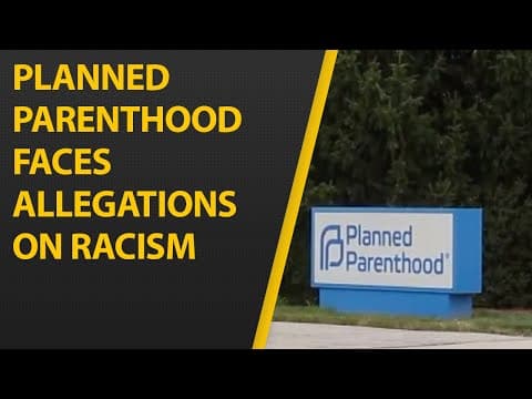 Thumbnail for Planned Parenthood and other Pro-Abortion Groups Face Allegations of Racism From Employees