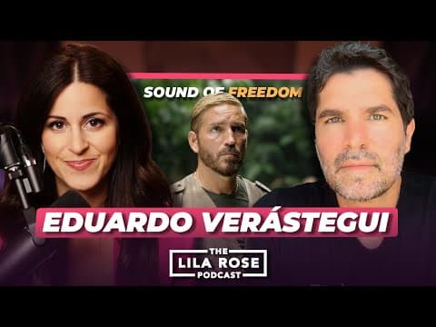 Thumbnail for The Making of Sound of Freedom w/ Eduardo Verástegui | The Lila Rose Podcast E41