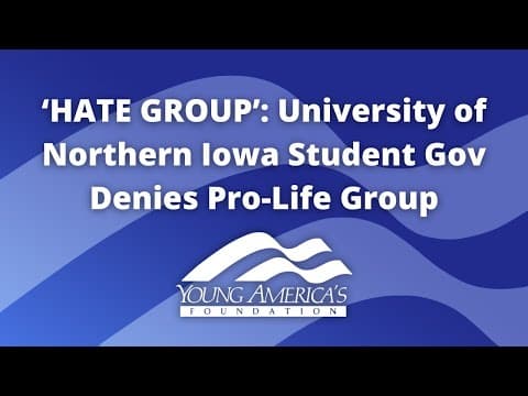 Thumbnail for ‘HATE GROUP’: University of Northern Iowa Student Gov Denies Pro-Life Group