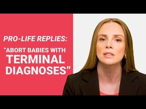 Thumbnail for The Pro Life Reply to: "Abort Babies with Terminal Diagnoses"