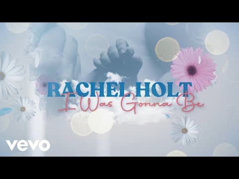Thumbnail for Rachel Holt - I Was Gonna Be (Official Lyric Video)