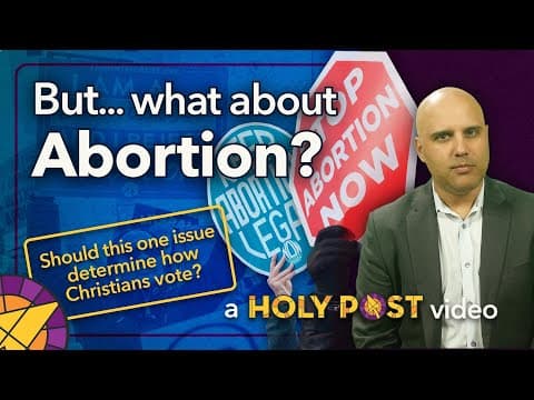 Thumbnail for What About Abortion?  Should this one issue determine how Christians vote?