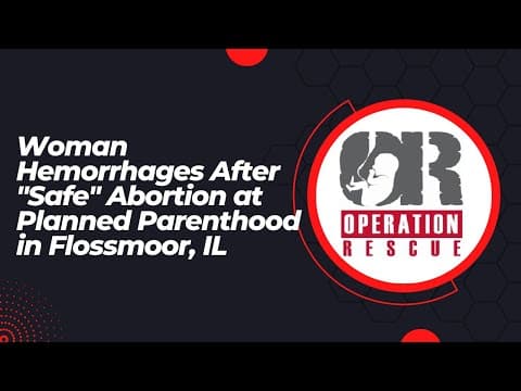 Thumbnail for Woman Hemorrhages  After "Safe" Abortion at Planned Parenthood in Flossmoor , Illinois