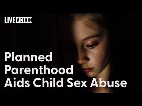 Thumbnail for Planned Parenthood Aids Child Sex Abuse