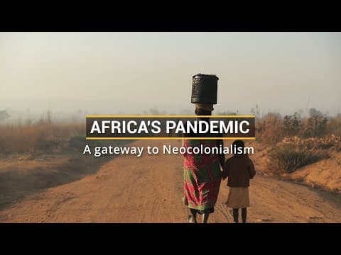 Thumbnail for Africa’s Pandemic: A Gateway To Neocolonialism