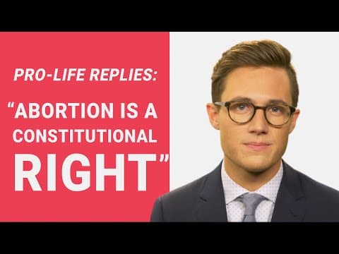 Thumbnail for The Pro-Life Reply to: "Abortion is a Constitutional Right"