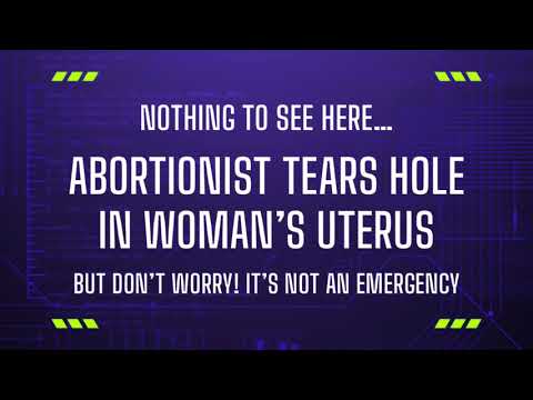 Thumbnail for Nothing to See Here - Just a Life Threatening Botched Dismemberment Abortion