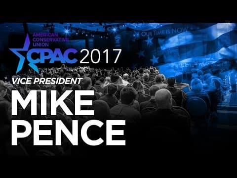 Thumbnail for CPAC 2017 - Vice President Mike Pence's full #CPAC Speech #CPAC2017