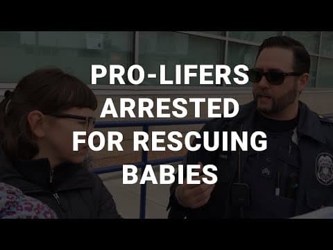 Thumbnail for Pro Lifers Arrested for Rescuing Babies