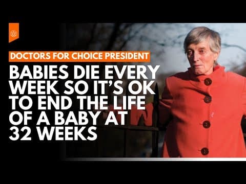 Thumbnail for Babies die every week so it’s ok to end the life of a baby at 34-weeks, implies Drs for Choice head