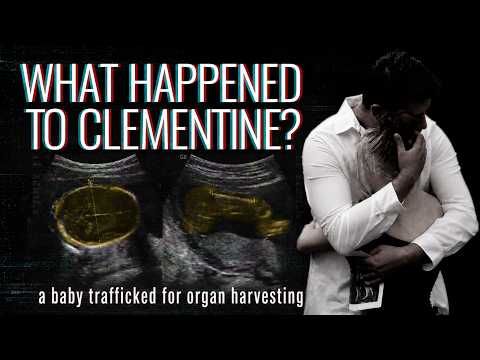 Thumbnail for "What Happened To Clementine?" - A Baby Trafficked for Organ Harvesting
