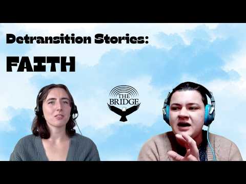 Thumbnail for Canadian Detransitioner Shares Her Story - FAITH | The Bridge S2 Ep2