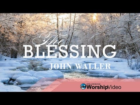 Thumbnail for The Blessing - John Waller (With Lyrics)