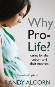 Why Pro-Life? by Randy Alcorn