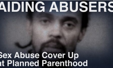 Image: Aiding Abusers Sex Abuse Cover Up at Planned Parenthood Recorded Cases