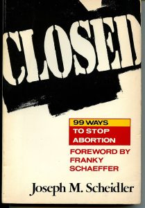Closed 99 ways to stop abortion by Joseph Scheidler