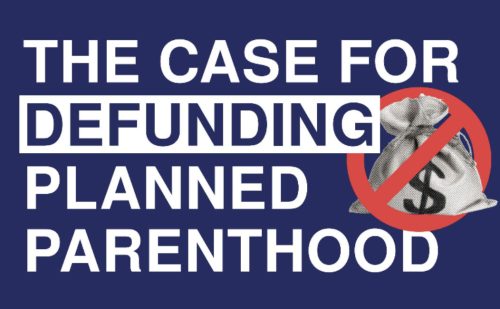 New report makes the ‘Case for Defunding Planned Parenthood’… once and for all