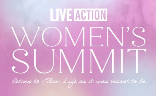 The Live Action Women’s Summit is a call to courageously defend life and truth